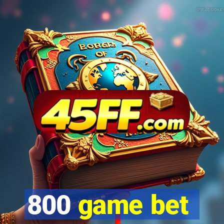 800 game bet